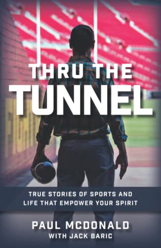 Stock image for Thru the Tunnel: True Stories of Sports and Life That Empower Your Spirit for sale by SecondSale