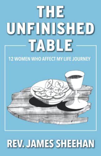 Imagen de archivo de The Unfinished Table: 12 Woman Who Affect My Life Journey a la venta por WorldofBooks
