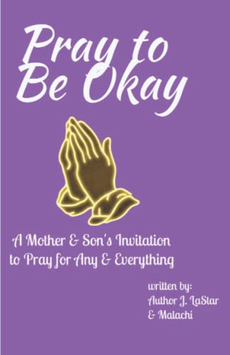 Stock image for Pray to Be Okay: A Mother and Son's Invitation to pray for Any and Everything for sale by California Books