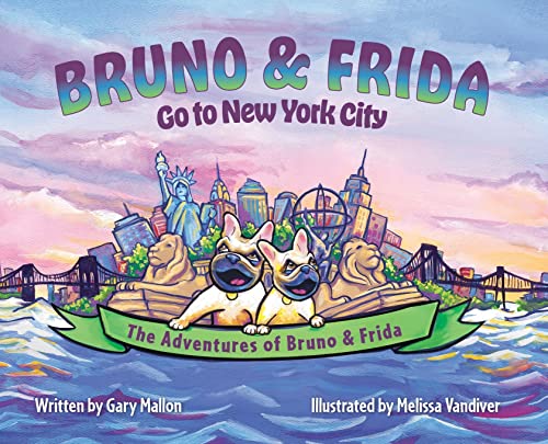 Beispielbild fr The Adventures of Bruno Frida - The French Bulldogs - Bruno Frida Go to New York City zum Verkauf von Big River Books