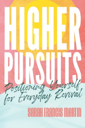 Stock image for Higher Pursuits: Positioning Yourself For Everyday Revival for sale by GF Books, Inc.