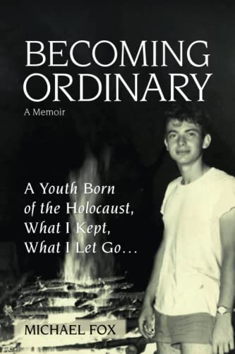 Beispielbild fr Becoming Ordinary: A Youth Born of the Holocaust, What I Kept, What I Let Go zum Verkauf von BooksRun