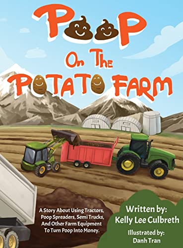 9780578326306: Poop On The Potato Farm: A Story About Using Tractors, Poop Spreaders, Semi Trucks, And Other Farm Equipment To Turn Poop Into Money.