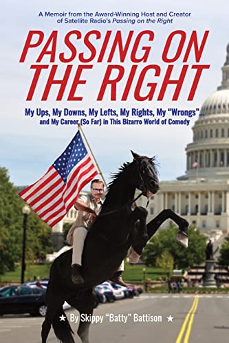 Stock image for Passing On The Right: My Ups, My Downs, My Lefts, My Rights, My Wrongs . and My Career (So Far) in this Bizarro World of Comedy for sale by Your Online Bookstore