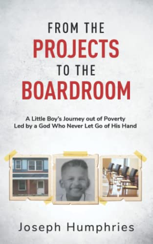 Beispielbild fr From the Projects to the Boardroom: A Little Boy's Journey out of Poverty Led by a God Who Never Let Go of His Hand zum Verkauf von SecondSale