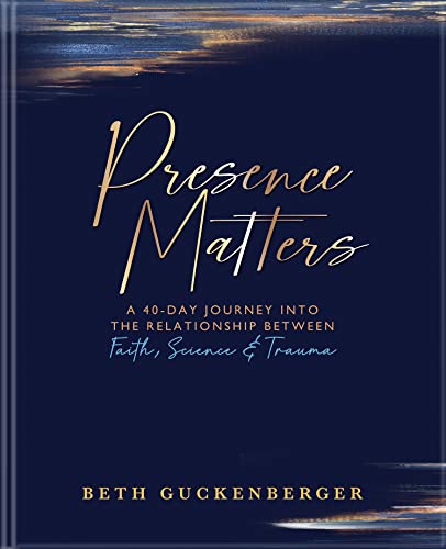 Stock image for Presence Matters: A 40-Day Journey Into The Relationship Between Faith, Science Trauma for sale by Wizard Books