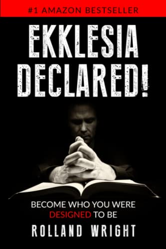 Stock image for Ekklesia Declared!: Become Who You Were Designed to Be for sale by ThriftBooks-Atlanta