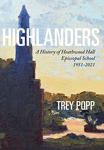 Beispielbild fr Highlanders: A History of Heathwood Hall Episcopal School, 1951-2021 zum Verkauf von PlumCircle