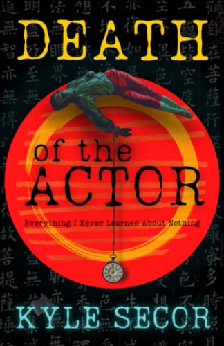 Stock image for DEATH of the ACTOR: Everything I Never Learned About Nothing for sale by GF Books, Inc.
