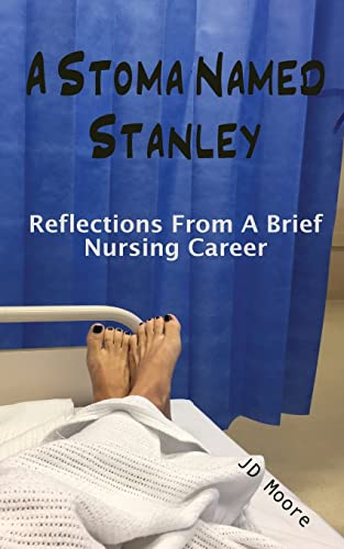 Beispielbild fr A Stoma Named Stanley: Reflections From A Brief Nursing Career zum Verkauf von ThriftBooks-Atlanta