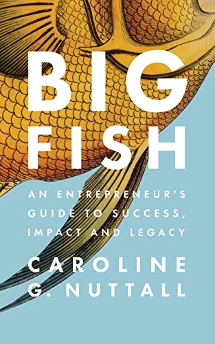 Imagen de archivo de Big Fish: An Entrepreneur's Guide to Success, Impact and Legacy a la venta por ThriftBooks-Dallas