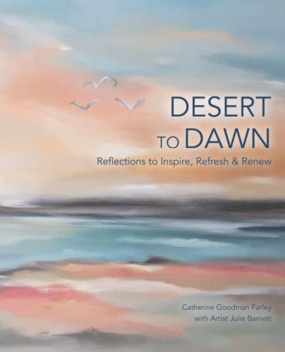 Beispielbild fr Desert to Dawn: Reflections to Inspire, Refresh & Renew zum Verkauf von SecondSale
