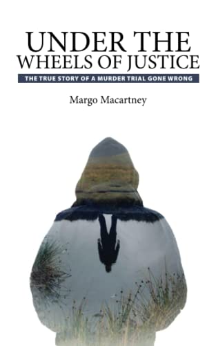 Beispielbild fr Under the Wheels of Justice: The True Story of a Murder Trial Gone Wrong zum Verkauf von thebookforest.com