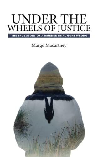 Stock image for Under the Wheels of Justice: The True Story of a Murder Trial Gone Wrong for sale by thebookforest.com