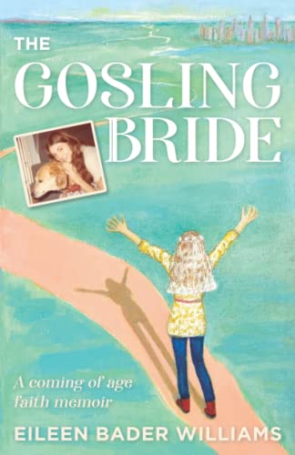 Stock image for The Gosling Bride: A coming of age faith memoir for sale by GF Books, Inc.