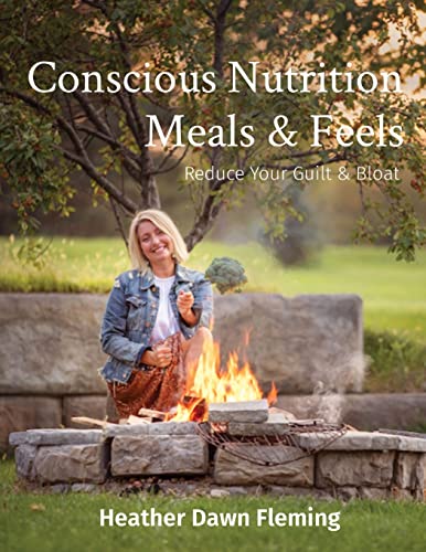 Conscious Nutrition Meals & Feels: Reduce Your Guilt & Bloat (9780578351599) by Fleming, Heather Dawn