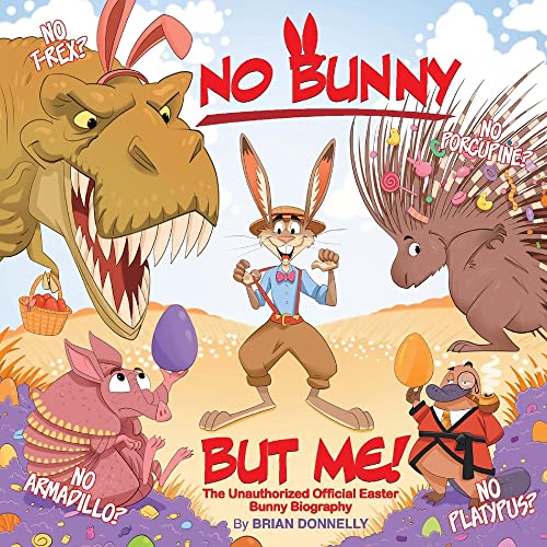 Stock image for No Bunny But Me!: The Unauthorized Official Easter Bunny Biography for sale by PlumCircle