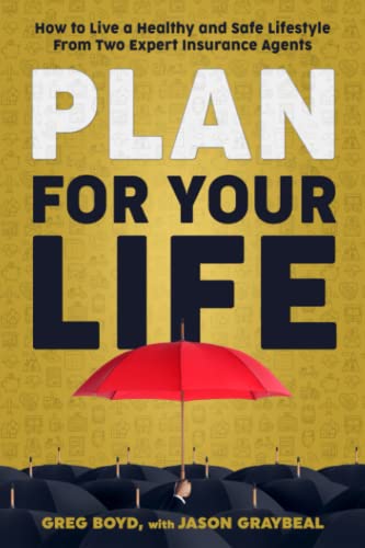 Stock image for Plan for Your Life: How to Live a Healthy and Safe Lifestyle From Two Expert Insurance Agents for sale by Lucky's Textbooks