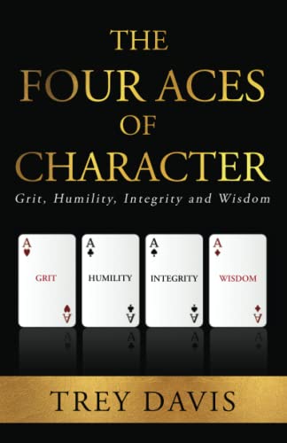 9780578356105: The Four Aces of Character: Grit, Humility, Integrity and Wisdom