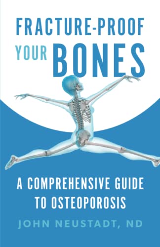 Beispielbild fr Fracture-Proof Your Bones: A Comprehensive Guide to Osteoporosis zum Verkauf von HPB Inc.