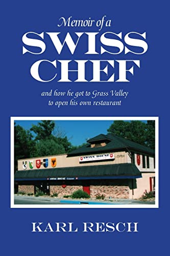 9780578357768: Memoir of a Swiss Chef: and how he got to Grass Valley to open his own restaurant