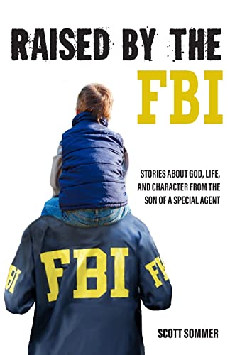 Stock image for Raised by the FBI: Stories about God, Life and Character from the Son of a Special Agent for sale by GreatBookPrices