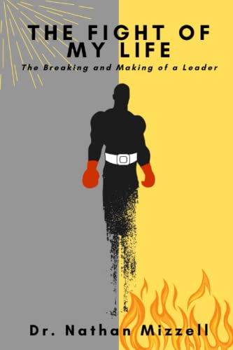 Stock image for The Fight of My Life: The Breaking and Making of a Leader for sale by Wonder Book