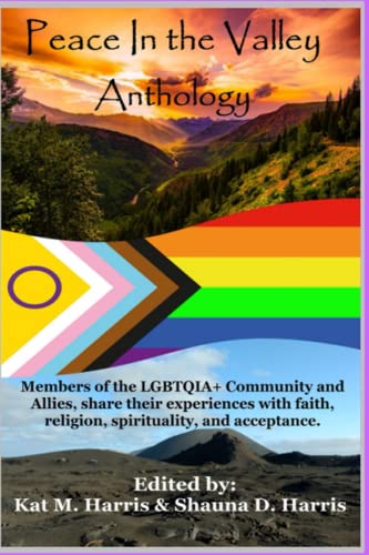 Beispielbild fr Peace in the Valley Anthology: Members of the LGBTQIA+ Community and allies share their experience with faith, religion, spirituality and acceptance. zum Verkauf von Bookmonger.Ltd