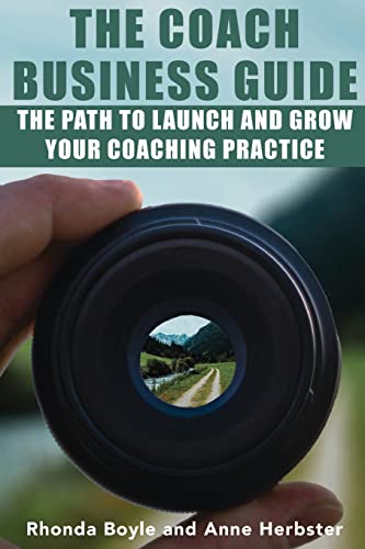 Stock image for The Coach Business Guide: The Path to Launch and Grow Your Coaching Practice for sale by GreatBookPrices