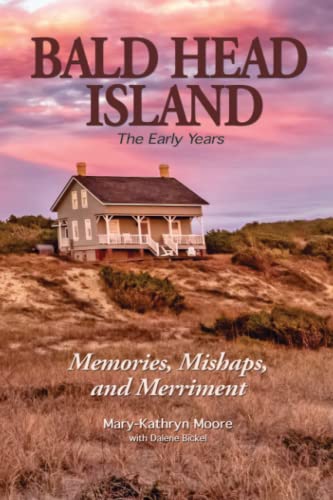 Stock image for Bald Head Island: The Early Years: Memories, Mishaps, and Merriment for sale by Omega