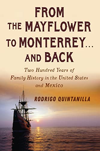 

From The Mayflowr to Monterrey and Back-Two Hundred Years of Family History in the United States and Mexico