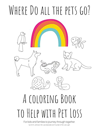 Stock image for Where Do All The Pets Go? A Coloring Book to Help Kids with Pet Loss. for sale by GreatBookPrices