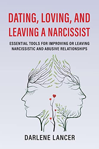 Stock image for Dating, Loving, and Leaving a Narcissist: Essential Tools for Improving or Leaving Narcissistic and Abusive Relationships for sale by GreatBookPrices