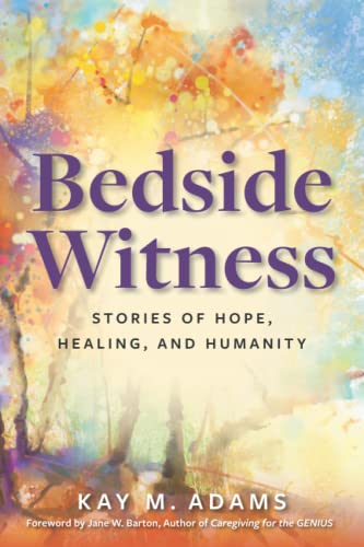 Imagen de archivo de Bedside Witness: Stories of Hope, Healing, and Humanity a la venta por Front Cover Books