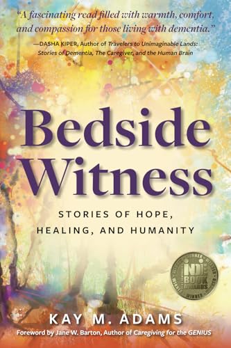 Stock image for Bedside Witness: Stories of Hope, Healing, and Humanity for sale by Front Cover Books