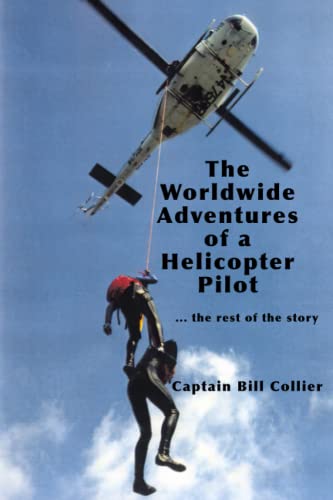 Stock image for The Worldwide Adventures of a Helicopter Pilot: .the Rest of the Story (The Adventures of a Helicopter Pilot) for sale by BooksRun