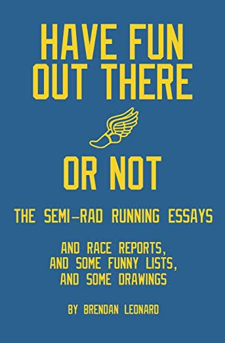 9780578376714: Have Fun Out There Or Not: The Semi-Rad Running Essays