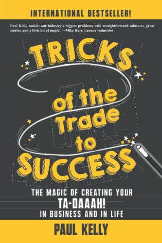 Imagen de archivo de Tricks of the Trade to Success: The Magic of Creating Your Ta-daaah! in Business and in Life a la venta por Ria Christie Collections