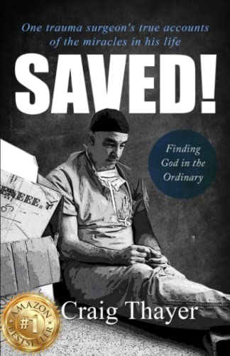 Stock image for SAVED: One Trauma Surgeons True Accounts of the Miracles in His Life for sale by KuleliBooks