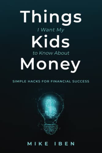 Imagen de archivo de Things I Want My Kids to Know About Money: Simple Hacks for Financial Success a la venta por Books Unplugged