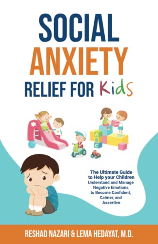Imagen de archivo de Social Anxiety Relief for Kids: The Ultimate Guide to Help your Kids Understand and Manage Negative Emotions to Become Confident, Calmer, and Assertive a la venta por Bookmans