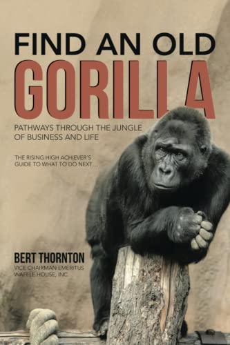 Stock image for Find an Old Gorilla: Pathways Through the Jungle of Business and Life for sale by ThriftBooks-Atlanta