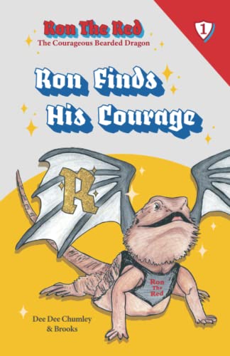 Stock image for Ron Finds His Courage (Ron the Red, The Courageous Bearded Dragon) for sale by ThriftBooks-Atlanta