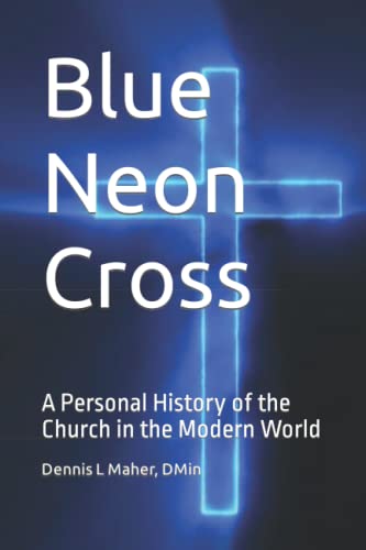 Stock image for Blue Neon Cross: A Personal History of the Church in the Modern World for sale by Half Price Books Inc.