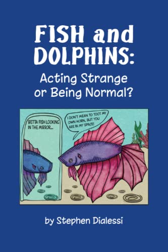 Stock image for FISH and DOLPHINS: Acting Strange or Being Normal? for sale by GF Books, Inc.