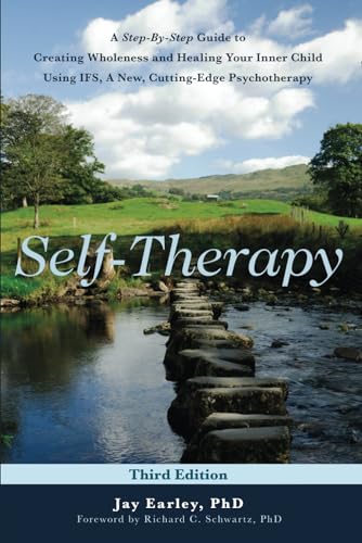 Imagen de archivo de Self-Therapy: A Step-by-Step Guide to Creating Wholeness Using IFS, A Cutting-Edge Psychotherapy, 3rd Edition a la venta por Irish Booksellers