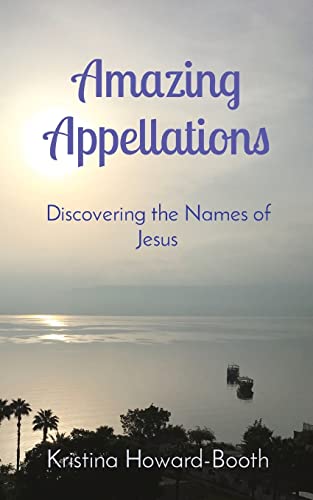 Stock image for Amazing Appellations: Discovering the Names of Jesus for sale by ThriftBooks-Dallas