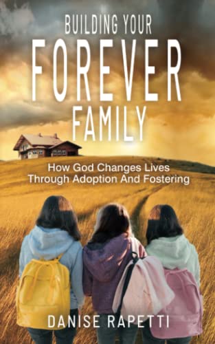 Stock image for Building Your Forever Family: How God Changes Lives Through Adoption and Fostering for sale by GF Books, Inc.