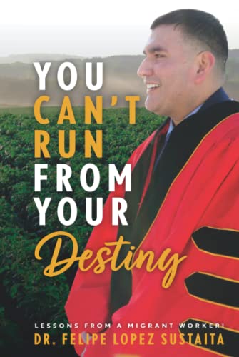 Stock image for You Can?t Run From Your Destiny: Lessons From A Migrant Worker! for sale by GF Books, Inc.