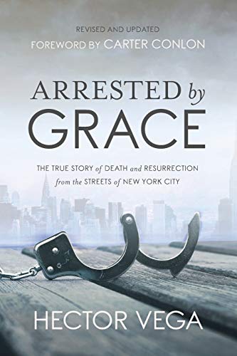 Beispielbild fr Arrested By Grace: The True Story of Death and Resurrection from the Streets of New York City zum Verkauf von SecondSale